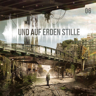 アルバム/Und auf Erden Stille: Episode 06/Und auf Erden Stille