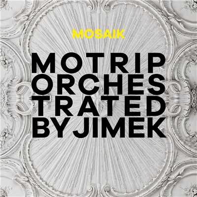 Mosaik (MoTrip Orchestrated By Jimek ／ Live)/MoTrip／Jimek