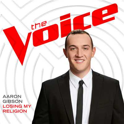 シングル/Losing My Religion (The Voice Performance)/Aaron Gibson