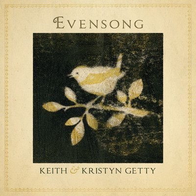 Evensong - Hymns And Lullabies At The Close Of Day/Keith & Kristyn Getty