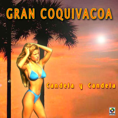 アルバム/Candela Y Candela/Gran Coquivacoa