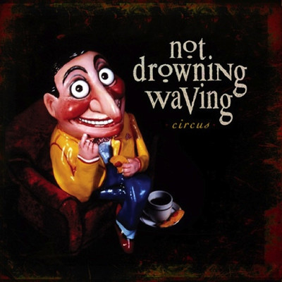 アルバム/Circus/Not Drowning Waving