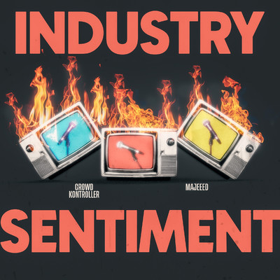 Industry Sentiment (feat. Majeeed)/Crowd Kontroller