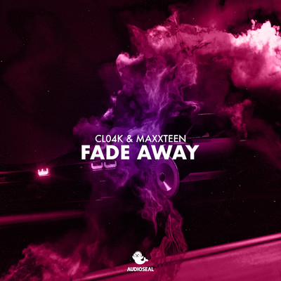 Fade Away/Cl04k & Maxxteen