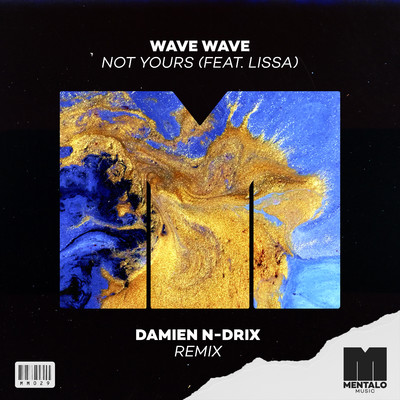 シングル/Not Yours (feat. LissA) [Damien N-Drix Remix]/Wave Wave