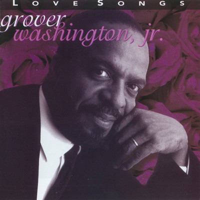 アルバム/Love Songs/Grover Washington Jr.