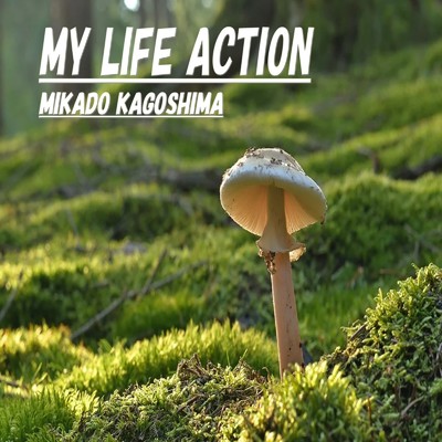 My Life Action/Mikado Kagoshima