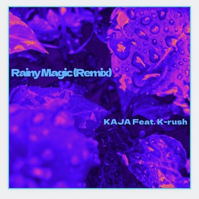 Rainy Magic (feat. K-rush) [Remix]/KAJA
