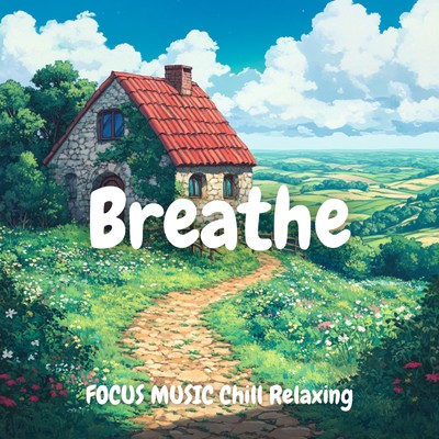 シングル/Effortless Chill Vibes/FOCUS MUSIC Chill Relaxing Breathe