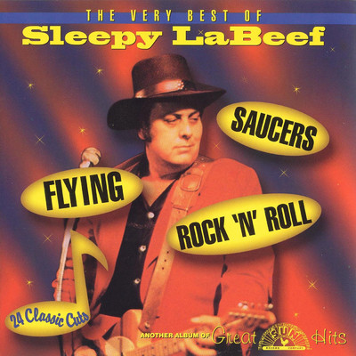 The Very Best of Sleepy LaBeef - Flying Saucers Rock 'N' Roll/Sleepy LaBeef