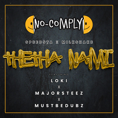 シングル/Thetha Nami (Explicit) (featuring Majorsteez, Loki., Mustbedubz)/No Comply／DJ Speedsta／DJ Milkshake