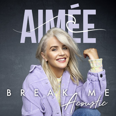 シングル/Break Me (Acoustic)/Aimee