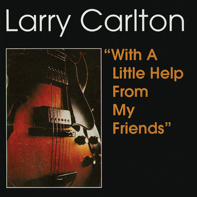 アルバム/With A Little Help From My Friends/ラリー・カールトン