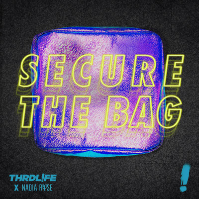 Secure The Bag/THRDL！FE／Nadia Rose