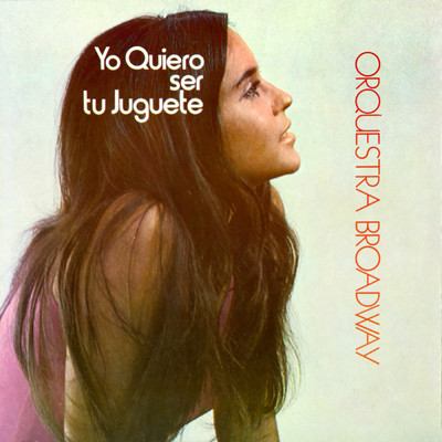 アルバム/Yo Quiero Ser Tu Juquete/Orquesta Broadway