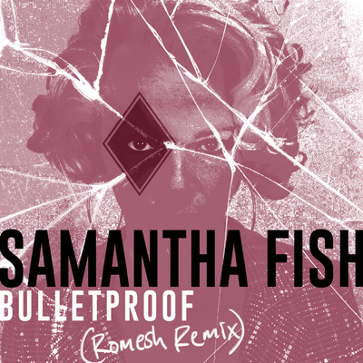 シングル/Bulletproof (Romesh Remix)/Samantha Fish