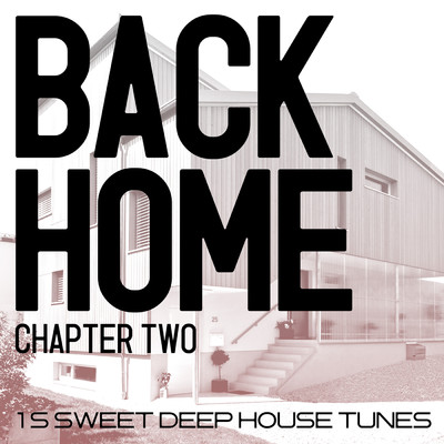Back Home - Chapter Two - 15 Sweet Deep House Tunes/Various Artists