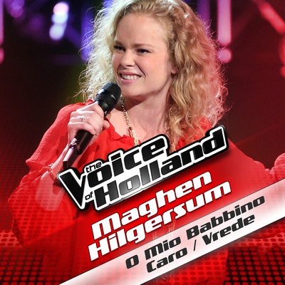シングル/O Mio Babbino Caro ／ Vrede (From The Voice Of Holland)/Maghen Hilgersum