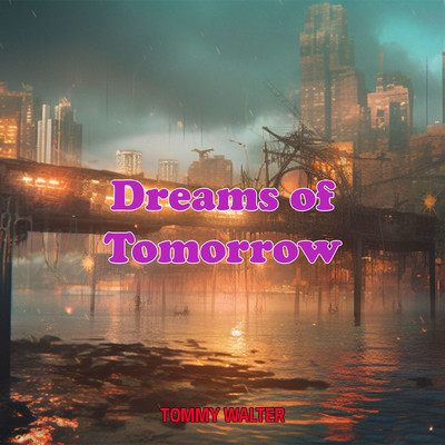 Dreams of Tomorrow/Tommy Walter