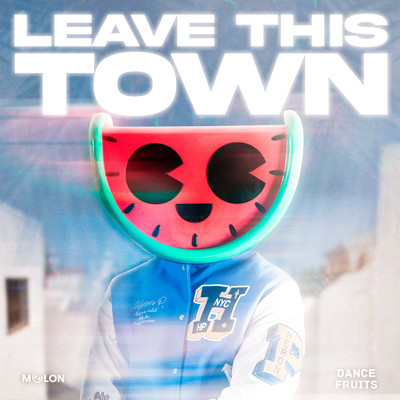 Leave This Town/MELON & Dance Fruits Music