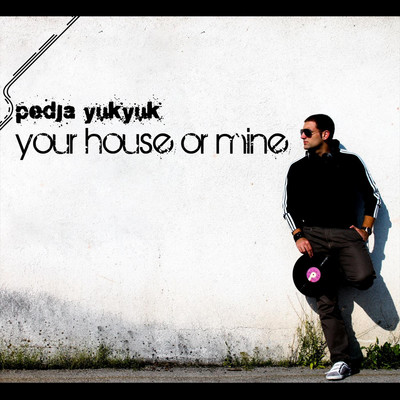 アルバム/Your House or Mine/Pedja YukYuk