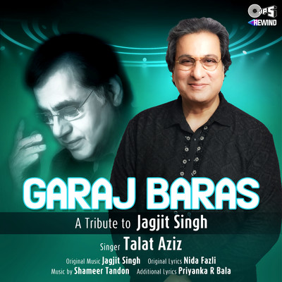 Garaj Baras (Tips Rewind: A Tribute to Jagjit Singh)/Talat Aziz