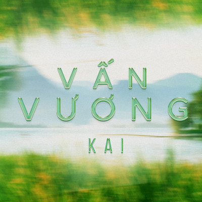 シングル/Van Vuong (Remix) [feat. Th BAP]/KAI