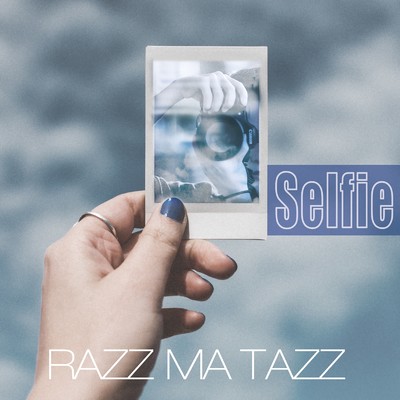 Selfie/RAZZ MA TAZZ
