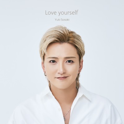 Love yourself/佐々木佑紀