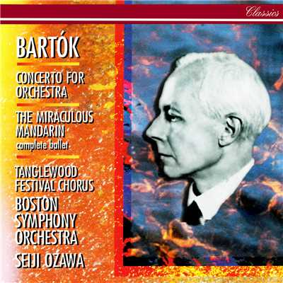 アルバム/Bartok: Concerto for Orchestra; The Miraculous Mandarin/小澤征爾／ボストン交響楽団