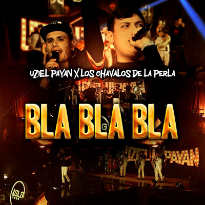 シングル/Bla Bla Bla (En Vivo)/Uziel Payan／Los Chavalos De La Perla