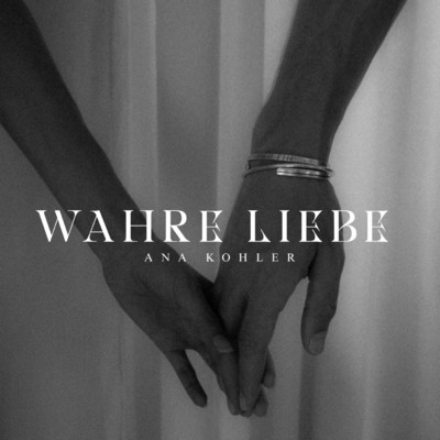 Wahre Liebe/Ana Kohler