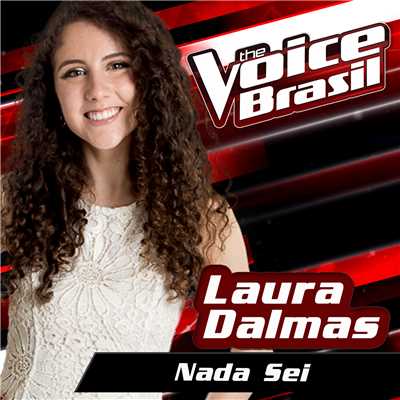 シングル/Nada Sei (The Voice Brasil 2016)/Laura Dalmas