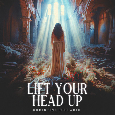 Lift Your Head Up/クリスティン・ディクラリオ