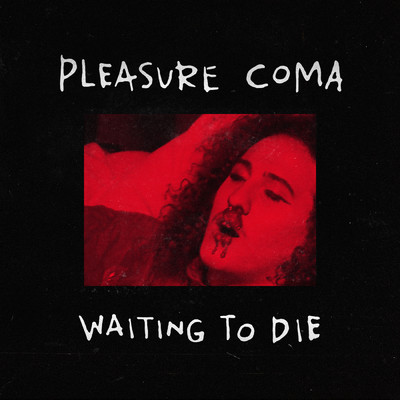 Waiting To Die (Explicit)/Pleasure Coma