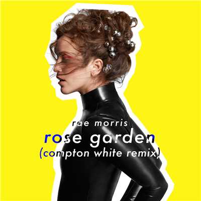 Rose Garden (Compton White Remix)/Rae Morris