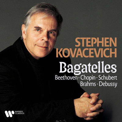 アルバム/Bagatelles. Beethoven, Chopin, Schubert, Brahms & Debussy/Stephen Kovacevich