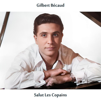 アルバム/Salut les copains (Remastered Edition)/Gilbert Becaud