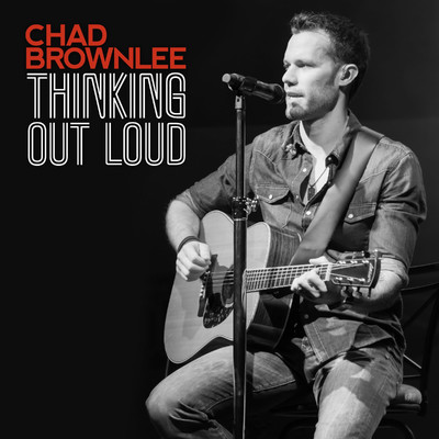 Thinking Out Loud/Chad Brownlee