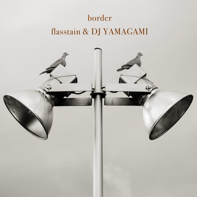 border/flasstain & DJ YAMAGAMI