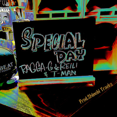 SPECIAL DAY/RAGGA-G ・ T-MAN ・ REILI ・ Shinobi Tracks