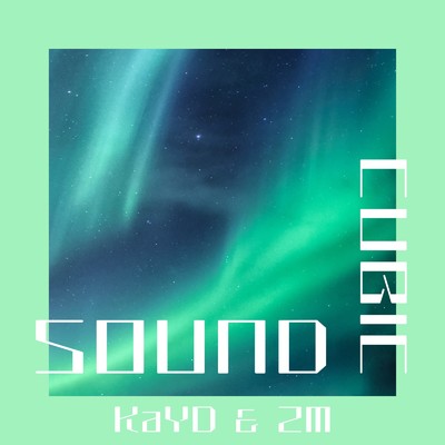 SOUND CUBIC/KaYD & 2M