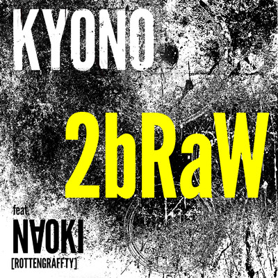 2bRaW (feat. N∀OKI)/KYONO