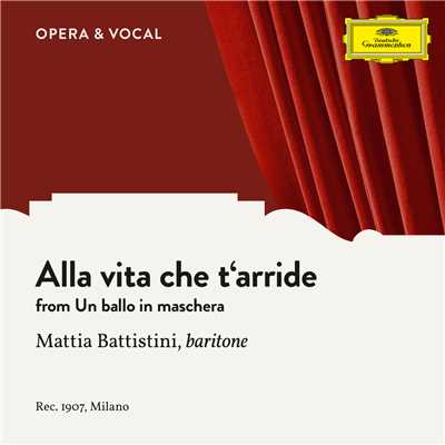 Verdi: Un ballo in maschera - Alla vita che t'arride/Mattia Battistini／unknown orchestra