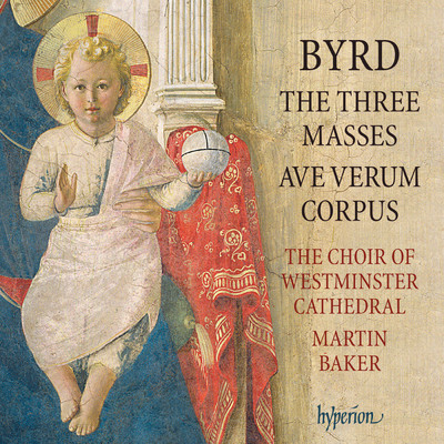 アルバム/Byrd: The 3 Masses; Ave verum corpus/Westminster Cathedral Choir／Martin Baker