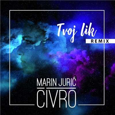 Tvoj Lik (Jones Vinylia Remix)/Marin Juric-Civro