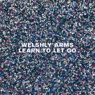 シングル/Learn To Let Go/Welshly Arms