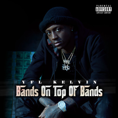 Bands On Top Of Bands/YFL Kelvin