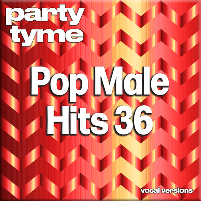 アルバム/Pop Male Hits 36-S - Party Tyme (Vocal Versions)/Party Tyme