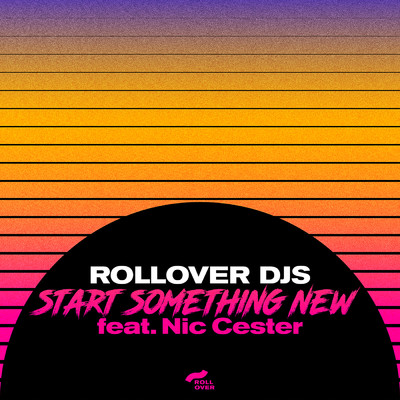 シングル/Start Something New (featuring Nic Cester／Radio Edit)/Rollover DJs